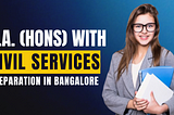 B.A. (Hons) with Civil Services Preparation in Bangalore