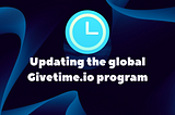 Updating the global Givetime.io program