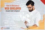 How to Become a Web Developer? [Complete Guide for Beginner]