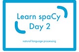 Learning spaCy | Day 2