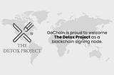 THE DETOX PROJECT JOINS THE GOCHAIN BLOCKCHAIN NETWORK AS A SIGNING NODE