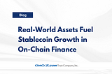 Real-World Assets Fuel Stablecoin Growth in On-Chain Finance