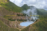 These unique lakes around the globe are a reality emanating straight from the world of fantasy!