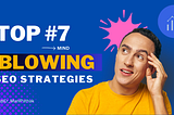 7 Solid SEO Strategies — Increase Your Website Traffic