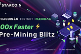 Rolling Out Starcoin 2.0 Testnet Phase II: FlexiDAG Pre-Mining