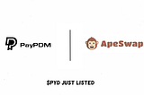 Listing Announcement: PayPDM ($PYD) is now listed on Apeswap