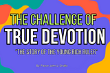 THE CHALLENGE OF TRUE DEVOTION