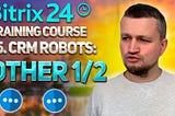 Bitrix24 Training Course 15. CRM Robots: Other 1/2