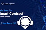 Build Your First Smart Contract on Juneo Supernet