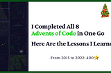 I Completed All 8 Advents of Code in One Go: Here Are the Lessons I Learned.