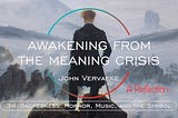 A Reflection on John Vervaeke’s