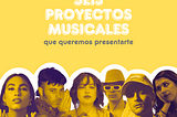 Seis proyectos musicales en español imperdibles