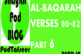 PODTAFSEER: CHAPTER 2 — AL BAQARAH, VERSES 80–82 — PART 6