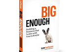 How I’m Publishing BIG ENOUGH