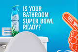 Is Your Bathroom Super Bowl Ready?