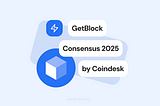 GetBlock at Consensus 2025: Meet Them in Hong Kong
