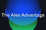 The Aleo Advantage