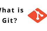 What is Git? How does it work?