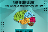 The Slave of the Nervous System