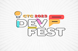 CTC 2023 Dev Fest