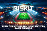 BISKIT Platform (Hyper-Casual Game Publishing Platform Based On Web3.0)