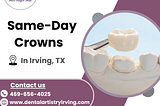 Same Day Crowns in Irving, TX — The Fast, Convenient Way to Restore Your Smile!