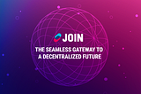 Decoding Web3: JOIN’s Seamless Gateway to a Decentralized Future