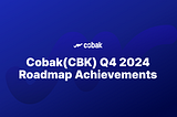 Cobak(CBK) Q4 2024 Roadmap Achievements