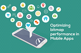 Optimizing Bitmaps memory usage in mobile apps