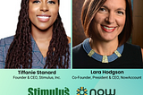 Tiffanie Stanard, Founder & CEO of Stimulus Inc. and Lara Hodgson, Co-Founder, President & CEO of NowAccount