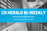 CR Herald Biweekly Update — — Nov 18st