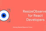 ResizeObserver for React Developers