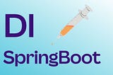 Dependency injection in Springboot ?