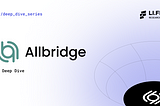 Allbridge — A Deep Dive