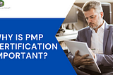 Why is PMP certification important?