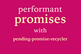 Increasing promise performance with pending-promise-recycler