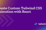 Tailwind animation-How to create Custom Tailwind CSS Animation with React