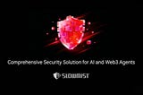 Comprehensive Security Solution for AI and Web3 Agents