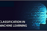 Types of Classification Algorithms for Machine Learning