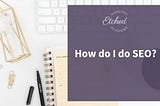 How do I do SEO?