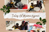 AN INSPIRING AND MOTIVATIONAL NFT COLLECTION, TITLE "TALES OF MAMA NGOZI"