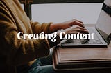 Why are you creating content?