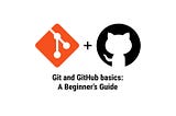 Git and Github basics: A Beginner’s Guide