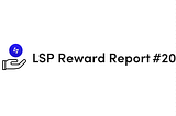 LSP Reward Report —March 2023