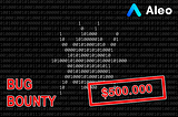 Announcing the Aleo Bug Bounty Program: A Collaborative Approach to Enhancing Privacy and Security