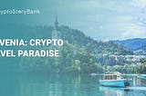 Cryptocurrency in Slovenia: A Crypto-Friendly Travel Destination