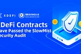 xDeFi Contracts Have Passed the SlowMist Security Audit!