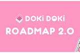 Doki Doki Roadmap 2.0!