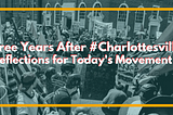 Three Years After #Charlottesville; Reflections for Today’s Movement