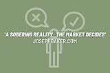 A Sobering Reality: The Market Decides